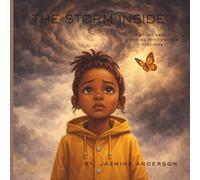 The Storm Inside: A Story About Working Through Big Feelings (The Butterfly Healing Series: Supporting Children Through Grief and Change)