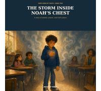 The Storm Inside Noah’s Chest: A Story of Anxiety, Prayer, and God’s Peace (Hope From My Youth)