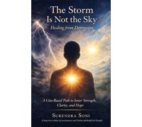 The Storm Is Not the Sky: Healing from Depression: A Gita-Based Path to Inner Strength, Clarity, and Hope