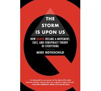 The Storm Is Upon Us: How QAnon Became a Movement, Cult, and Conspiracy Theory of Everything