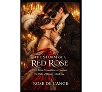 THE STORM OF A RED ROSE: 1789, from Versailles to London (The Waltz of Blooms - Historical romance)