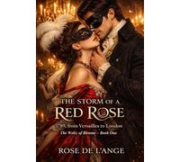 THE STORM OF A RED ROSE: 1789, from Versailles to London (The Waltz of Blooms - Historical romance)