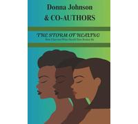 The Storm Of Healing: How I Survived What Should Have Broken Me