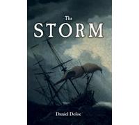The Storm: or, a Collection of the Most Remarkable Casualties and Disasters which Happened in the Late Dreadful Tempest, both by Sea and Land