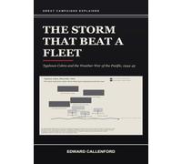 The Storm That Beat a Fleet: Typhoon Cobra and the Weather War of the Pacific, 1944-45: Typhoon Cobra and the Weather War of the Pacific, 1944-45