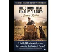 The Storm That Finally Cleared: A Guided Healing & Recovery Program for Reflection & Growth