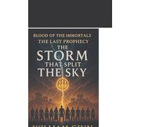 The Storm That Split the Sky (Blood of the Immortals: The Last Prophecy)