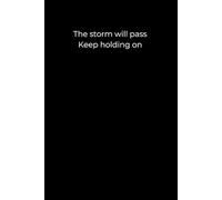 The Storm Will Pass: A 6x9 Minimalist Black Journal for Emotional Resilience, Gentle Hope, and Writing Through the Toughest Days