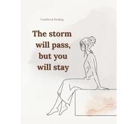 The storm will pass, but you will stay: A Gentle Lined Notebook for Emotional Comfort and Quiet Support