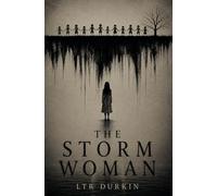 The Storm Woman: A Psychological Small Town Horror About Missing Children And An Ancient Presence (Nobody Listens)