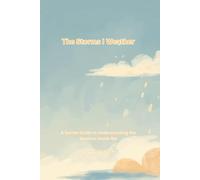 The Storms I Weather: A Guide to Understanding the Weather Inside Me (The Map Inside Me™)