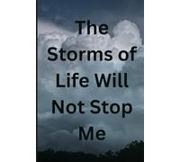 The Storms of Life Will Not Stop Me: A Journal for letting go