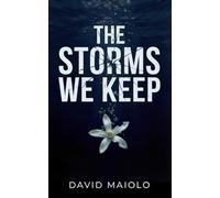 The Storms We Keep: A Gripping Story of Love, Betrayal, and Redemption