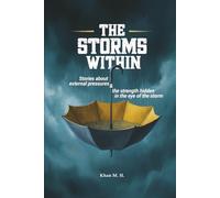 The Storms Within: Stories About External Pressures and the Strength Hidden in the Eye of the Storm (Self-Improvement Short Stories for Teens)