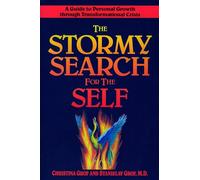 The Stormy Search for the Self: A Guide to Personal Growth through Transformational Crisis