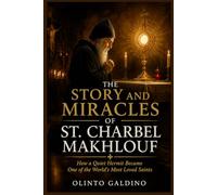 The Story and Miracles of St. Charbel Makhlouf (Christian Saints Biographies)