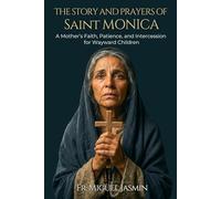 The Story And Prayers Of Saint Monica (Lives of Faith and Courage)