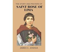 The Story And Prayers Of Saint Rose of Lima