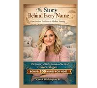 The Story Behind Every Name: From Ancient Traditions to Modern Naming.: The Journey of Baby Names and the Life of Colleen Slagen. (Biographies)