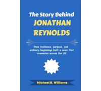 The Story Behind Jonathan Reynolds: How resilience, purpose, and ordinary beginnings built a voice that resonates across the UK (The Story Behind Political Icons)
