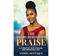 The story Behind My Praise: A Journey of Faith, Struggle, and Unshakable Hope