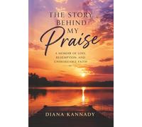 The Story Behind My Praise: A Memoir of Loss, Redemption, and Unshakeable Faith