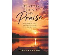 The Story Behind My Praise: A Memoir of Loss, Redemption, and Unshakeable Faith