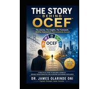 The Story Behind OCEF™- New Innovation: The Origin, Evolution, Philosophy, and Future of Organizational Competency Engineering