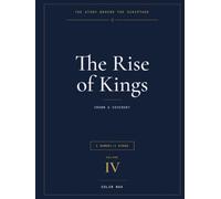 The Story Behind the Scripture: Volume IV - The Rise of Kings: Samuel, Saul, David, and Solomon