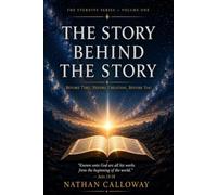 The Story Behind the Story: Before Time, Before Creation, Before You: 1 (The Eternity Series)