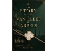 THE STORY BEHIND VAN CLEEF & ARPELS