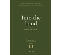 The Story Behnid the Scripture: Volume III - Into the Land: Joshua, Judges, and Ruth