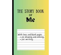 The Story Book Of Me: Story book with lines and blank pages for kids and adult