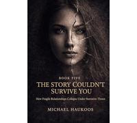 The Story Couldn’t Survive You: How Fragile Relationships Collapse Under Narrative Threat: 5 (A Testament to What Collapses)