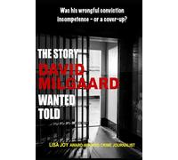 The Story David Milgaard Wanted Told: The Unfinished Fight: David Milgaard's Quest for Truth