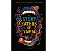 The Story Eaters of Yamm: a novel eating another novel