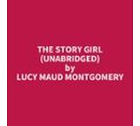 The Story Girl (unabridged) (audiolibro)