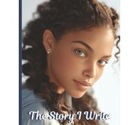 The Story I Write: A Composition Notebook for Personal Stories, Ideas, and Notes