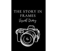 The Story in Frames: A Inspirational Notebook for Photographers