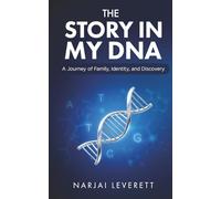 THE STORY IN MY DNA: A Journey of Family, Identity, and Discovery