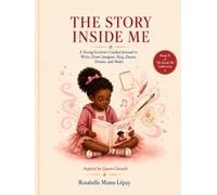 The Story Inside Me: A Young Creator's Guided Journal to Write, Draw, Imagine, Sing, Dance, Dream, and Make - or did you want something shorter?
