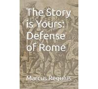 The Story is Yours: Defense of Rome