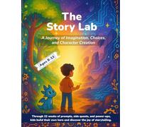 The Story Lab: A 22-Week Interactive Writing Journal for Creative Kids