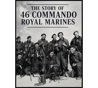 The Story of 46 Commando Royal Marines