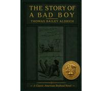 The Story of a Bad Boy: A Classic American Boyhood Novel