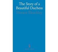 The Story of a Beautiful Duchess: Being an Account of the Life Times of Elizabeth Gunning, Duchess of Hamilton Argyll