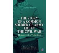 The Story Of A Common Soldier Of Army Life In The Civil War (illustrat