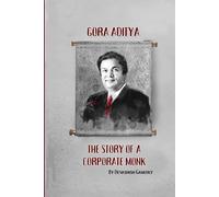 The Story of a Corporate Monk: Gora Aditya