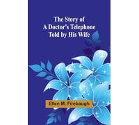 The Story of a Doctor’s Telephone-Told by His Wife