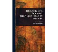 The Story of a Doctor's Telephone-Told by His Wife